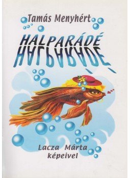 Tamás Menyhért - Halparádé (aláírt) Tamás Menyhért - Halparádé (aláírt), Budapest 2005 antikvár könyv