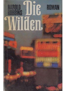 Harold Robbins - Die Wilden Harold Robbins - Die Wilden, 0 antikvár könyv