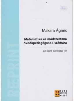 Makara Ágnes - Matematika és módszertana óvodapedagógusok számára, Budapest 2019 antikvár könyv