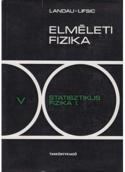 Landau, L.D., Lifsic, E.M. - Statisztikus fizika I. Landau, L.D., Lifsic, E.M. - Statisztikus fizika I., Budapest 1981 antikvár könyv