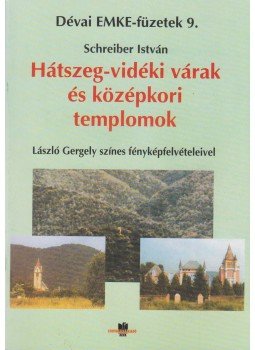 Schreiber István - Hátszeg-vidéki várak és középkori templomok Schreiber István - Hátszeg-vidéki várak és középkori templomok, Déva 2010 antikvár könyv