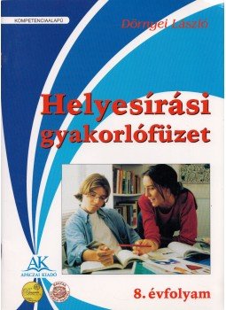 Dörnyei László - Helyesírási gyakorlófüzet 8. évfolyam Dörnyei László - Helyesírási gyakorlófüzet 8. évfolyam, Celldömölk 2012 antikvár könyv
