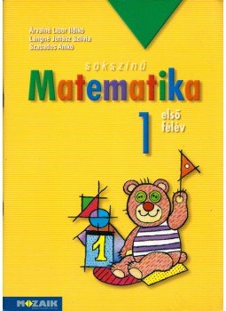 Árvainé Libor Ildikó, Lángné Juhász Szilvia, Szabados Anikó - Sokszínű matematika - Munkatankönyv Első félév 1. Árvainé Libor Ildikó, Lángné Juhász Szilvia, Szabados Anikó - Sokszínű matematika - Munkatankönyv Első félév 1., Szeged 2005 antikvár könyv