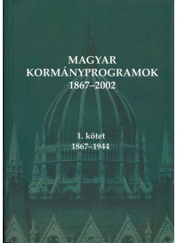 Kiss Péter - Magyar Kormányprogramok 1867-2002 I. kötet Kiss Péter - Magyar Kormányprogramok 1867-2002 I. kötet, Budapest 2004 antikvár könyv