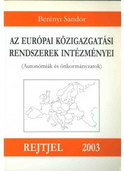 Berényi Sándor - Az európai közigazgatási rendszerek intézményei, Budapest 2003 antikvár könyv