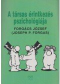 Forgács József,Forgas, Josep P. - A társas érintkezés pszichológiája