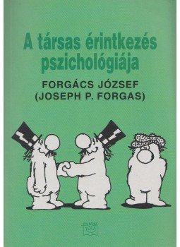 Forgács József, Forgas, Josep P. - A társas érintkezés pszichológiája Forgács József, Forgas, Josep P. - A társas érintkezés pszichológiája, Budapest 0 antikvár könyv