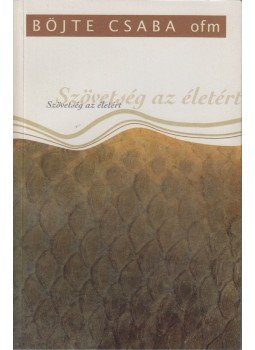 Böjte Csaba - Szövetség az életért Böjte Csaba - Szövetség az életért, Déva 2007 antikvár könyv