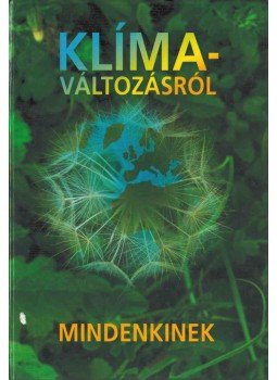 Harnos Zsolt, Dr. Gaál Márta, Hufnagel Levente - Klímaváltozásról mindenkinek Harnos Zsolt, Dr. Gaál Márta, Hufnagel Levente - Klímaváltozásról mindenkinek, Budapest 2008 antikvár könyv