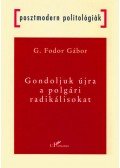 G. Fodor Gábor - Gondoljukújra a polgári radikálisokat