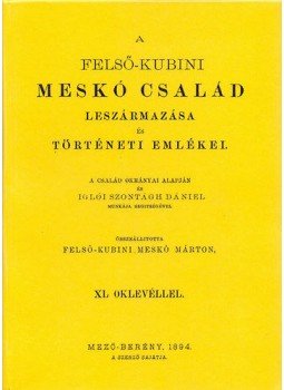 Meskó Márton - A felső-kubini Meskó család leszármazása és történelmi emlékei, null 2013 antikvár könyv
