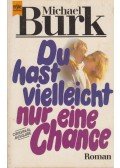 Michael Burk - Du hast vielleicht nur eine Chance