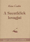 Kósa Csaba - A Szentlélek lovagjai