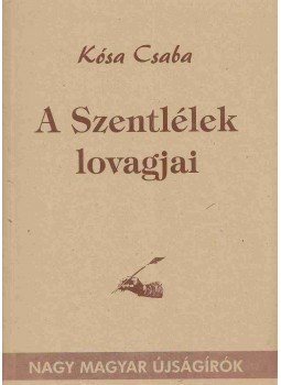 Kósa Csaba - A Szentlélek lovagjai Kósa Csaba - A Szentlélek lovagjai, Veszprém 1998 antikvár könyv