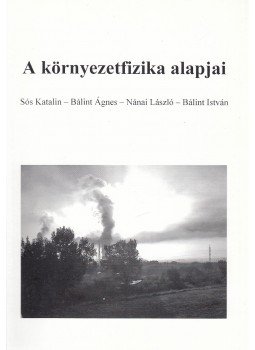 Sós Katalin, Bálint Ágnes, Nánai László, Bálint István - A környezetfizika alapjai (dedikált) Sós Katalin, Bálint Ágnes, Nánai László, Bálint István - A környezetfizika alapjai (dedikált), 0 antikvár könyv