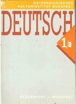 Gertrude Kothanek, Mádl Antal, Robert Saxer - Deutsch 1/a Gertrude Kothanek, Mádl Antal, Robert Saxer - Deutsch 1/a, Klagenfurt - Budapest 0 antikvár könyv