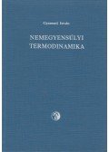 Gyarmati István - Nemegyensúlyi termodinamika