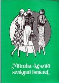 Molnárné Simon Éva,Felfalusi Istvánné - Nőiruha-készítő szakmai ismeret