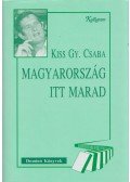 Kiss Gy. Csaba - Magyarország itt marad