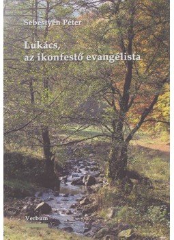 Sebestyén Péter - Lukács, az ikonfestő evangélista (dedikált) Sebestyén Péter - Lukács, az ikonfestő evangélista (dedikált), 2008 antikvár könyv