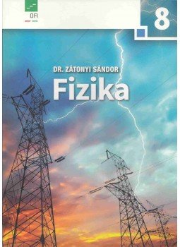 Dr. Zátonyi Sándor - Fizika 8. Dr. Zátonyi Sándor - Fizika 8., Budapest 2016 antikvár könyv