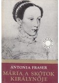 Antonia Fraser - Mária, a skótok királynője I.