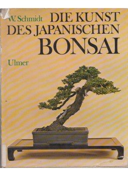 Walter Schmidt - Die kunst des japanischen bonsai Walter Schmidt - Die kunst des japanischen bonsai, Gerokstrabe 1980 antikvár könyv