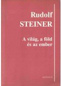 Rudolf Steiner - A világ, a föld és az ember