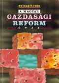 Berend T. Iván - A magyar gazdasági reform útja (dedikált)