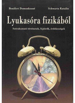 Bonifert Domonkosné, Schwartz Katalin - Lyukasóra fizikából Bonifert Domonkosné, Schwartz Katalin - Lyukasóra fizikából, Budapest 2002 antikvár könyv