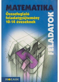 Kosztolányi József, Mike János, Palánkainé Jakab Ágnes, Dr. Szederkényi Antalné, Vincze István - Matematika feladatok Kosztolányi József, Mike János, Palánkainé Jakab Ágnes, Dr. Szederkényi Antalné, Vincze István - Matematika feladatok, Szeged 2001 antikvár könyv