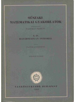 Fazekas Ferenc - Műszaki matematikai gyakorlatok A. IV., Budapest 1963 antikvár könyv