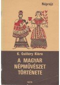 K. Csilléry Klára - A magyar népművészet története