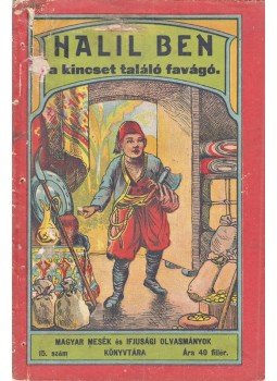  - Halil Ben, a kincset találó szegény favágó, Budapest 1904 antikvár könyv