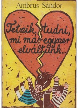 Ambrus Sándor - Tetszik tudni, mi már egyszer elváltunk (dedikált), Budapest 1985 antikvár könyv