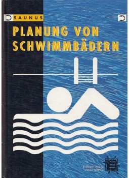 Saunus, Christoph - Planung von Schwimmbädern Saunus, Christoph - Planung von Schwimmbädern, Düsseldorf 1998 antikvár könyv