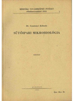 Gasztonyi Kálmán - Sütőipari mikrobiológia Gasztonyi Kálmán - Sütőipari mikrobiológia, Budapest 1961 antikvár könyv