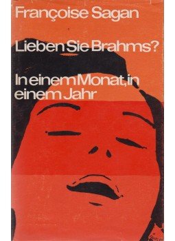 Francoise Sagan - Lieben Sie Brahms? / In einem Monat, in einem Jahr Francoise Sagan - Lieben Sie Brahms? / In einem Monat, in einem Jahr, 1962 antikvár könyv