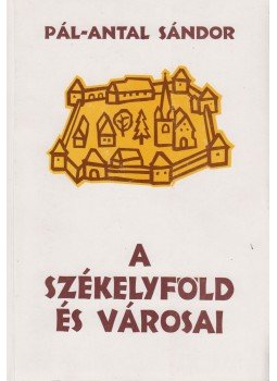 Pál-Antal Sándor - A székelyföld és városai (dedikált) Pál-Antal Sándor - A székelyföld és városai (dedikált), Marosvásárhely 2003 antikvár könyv