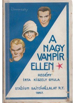 Kiszely Gyula - A nagy vampir ellen... Kiszely Gyula - A nagy vampir ellen..., Budapest 1927 antikvár könyv