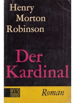 Robinson, Henry Morton - Der Kardinal Robinson, Henry Morton - Der Kardinal, Wiesbaden 0 antikvár könyv