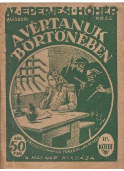  - A vértanuk börtönében - Az eperjesi hóhér - Második rész - III. kötet, Budapest 0 antikvár könyv