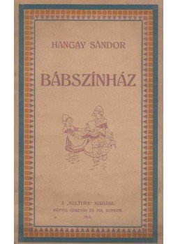 Hangay Sándor - Bábszínház (Hangay Sándorné ajándékozási soraival), Sopron 1913 antikvár könyv