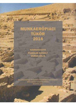 Fazekas Károly (szerk.), Varga Júlia (szerk.) - Munkaerőpiaci tükör 2014, Budapest 2015 antikvár könyv