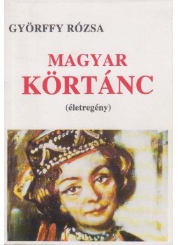Györffy Rózsa - Magyar körtánc (dedikált), Budapest 1994 antikvár könyv