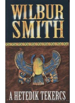 Wilbur Smith - A hetedik tekercs Wilbur Smith - A hetedik tekercs, 1995 antikvár könyv