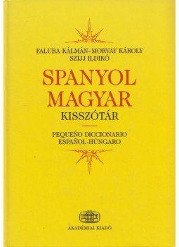 Morvay Károly, Faluba Kálmán, Szijj Ildikó - Spanyol-magyar kisszótár Morvay Károly, Faluba Kálmán, Szijj Ildikó - Spanyol-magyar kisszótár, Budapest 2007 antikvár könyv