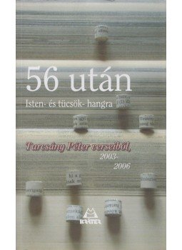 Turcsány Péter - 56 után - Isten- és tücsök-hangra, Pomáz 2007 antikvár könyv