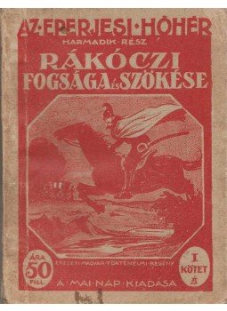 - Rákóczi fogsága és szökése - Az eperjesi hóhér - Harmadik rész - I. kötet - Rákóczi fogsága és szökése - Az eperjesi hóhér - Harmadik rész - I. kötet, 0 antikvár könyv