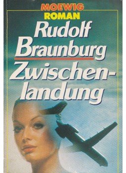 Braunburg, Rudolf - Zwischenlandung Braunburg, Rudolf - Zwischenlandung, Rastatt 1981 antikvár könyv